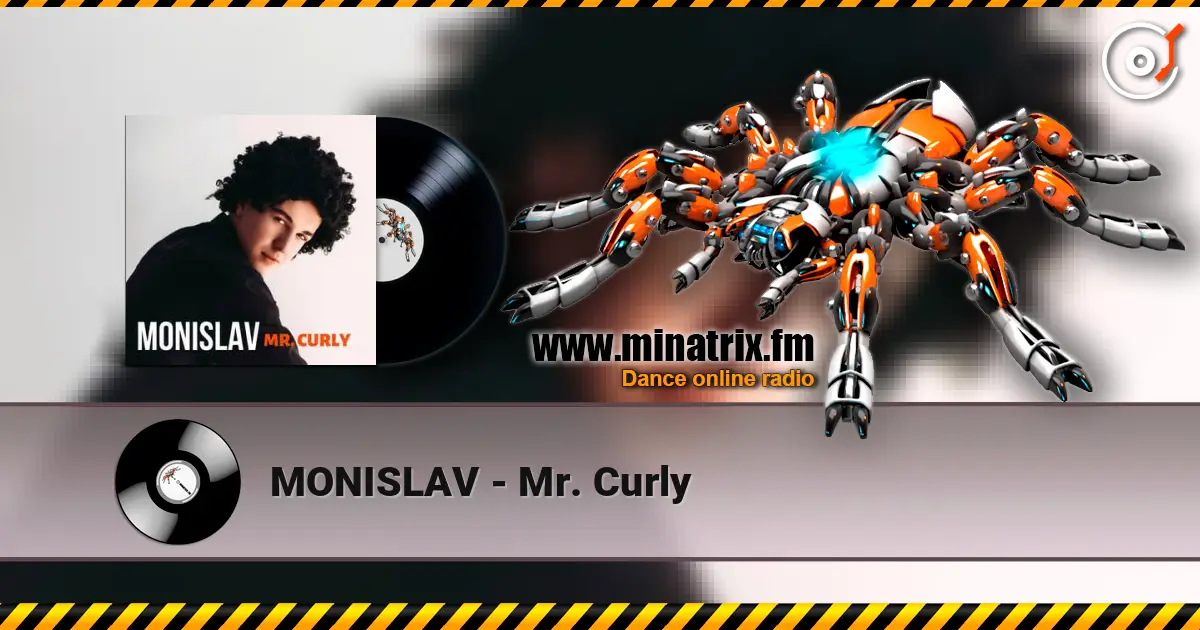 MONISLAV - Mr. Curly online in hoher Qualität hören | Minatrix.FM