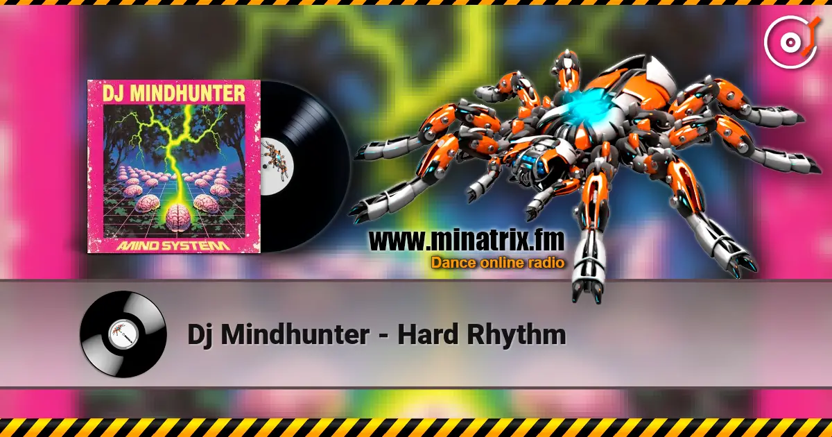 Dj Mindhunter - Hard Rhythm online in hoher Qualität hören | Minatrix.FM