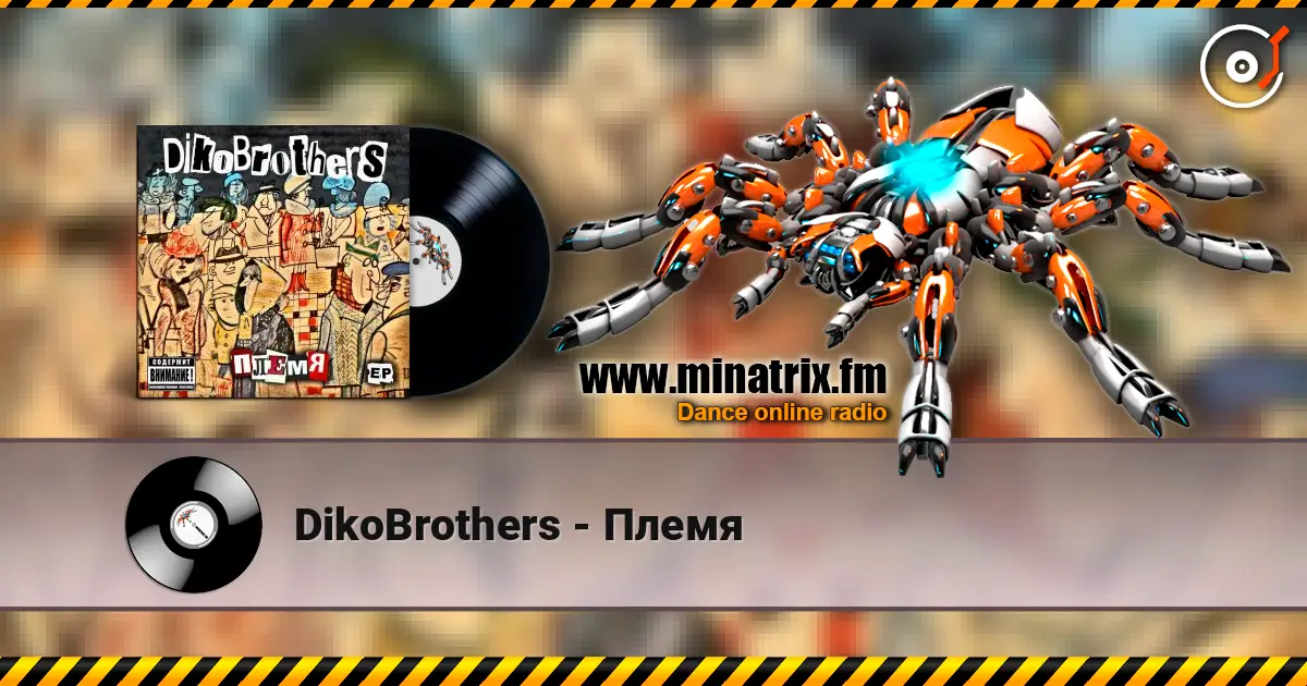 DikoBrothers - Племя online in hoher Qualität hören | Minatrix.FM