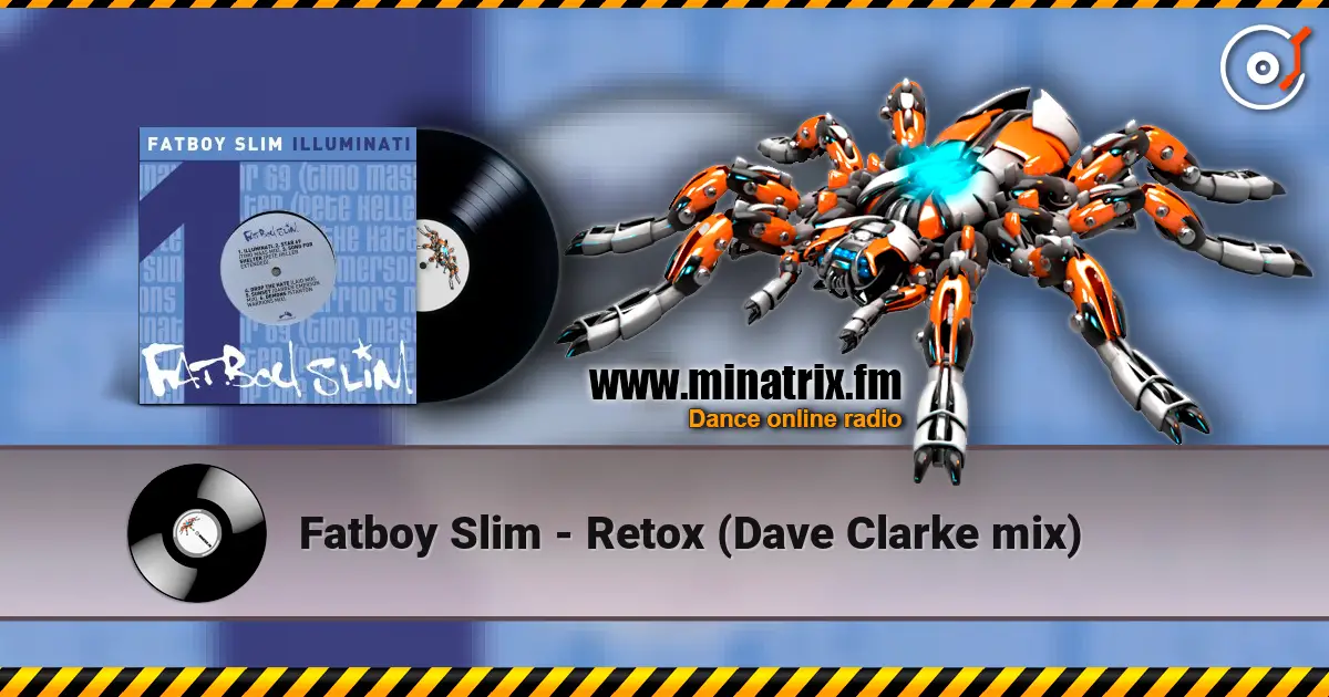 Fatboy Slim - Retox (Dave Clarke mix) online in hoher Qualität hören | Minatrix.FM
