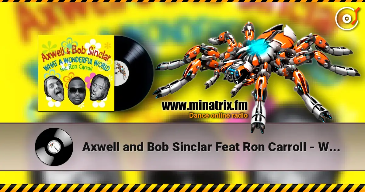 Axwell and Bob Sinclar Feat Ron Carroll - What A Wonderful World (Club Mix) online in hoher Qualität hören | Minatrix.FM