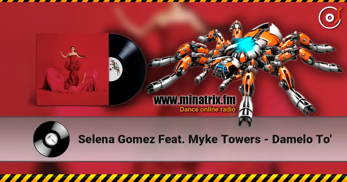 Selena Gomez Feat. Myke Towers - Damelo To' online in hoher Qualität hören | Minatrix.FM