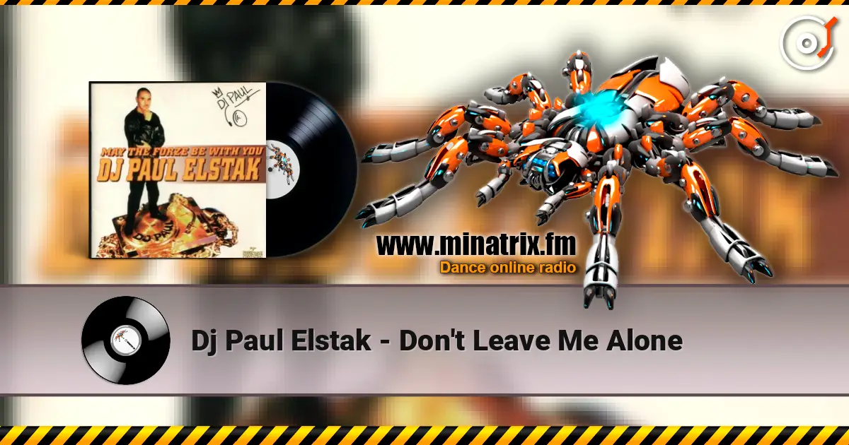 Dj Paul Elstak - Don't Leave Me Alone online in hoher Qualität hören | Minatrix.FM