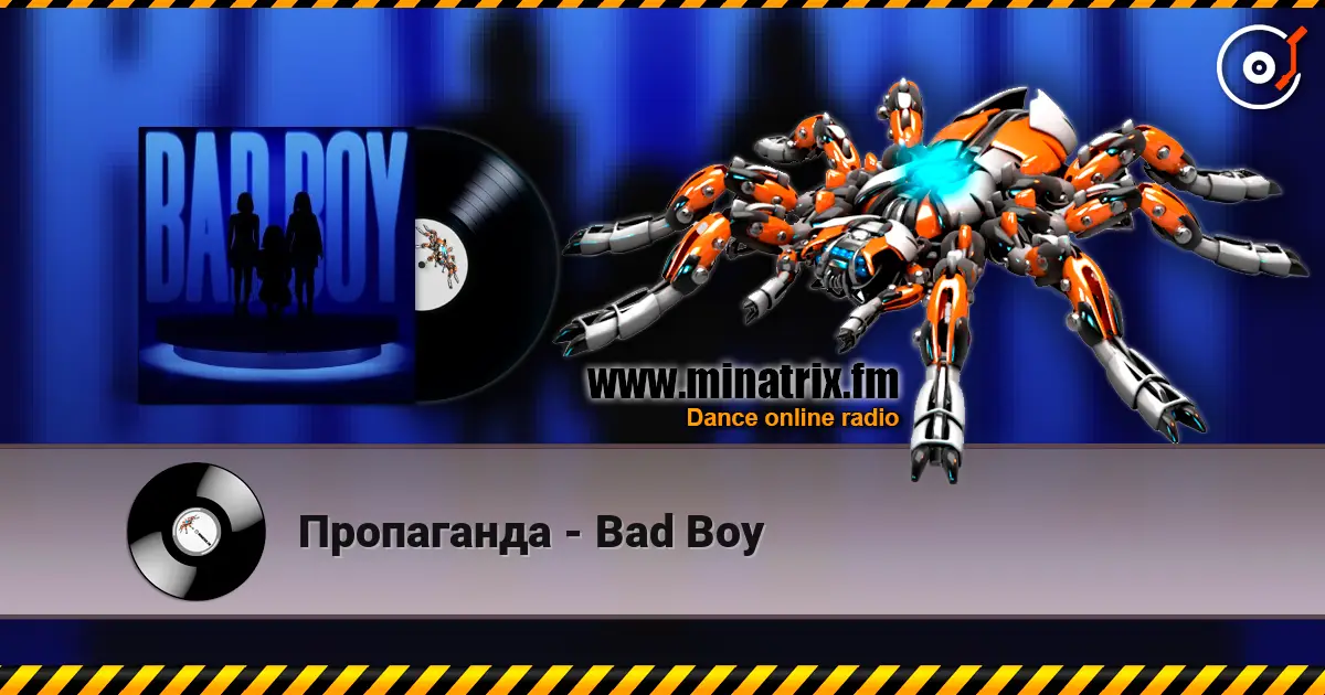 Пропаганда - Bad Boy online in hoher Qualität hören | Minatrix.FM