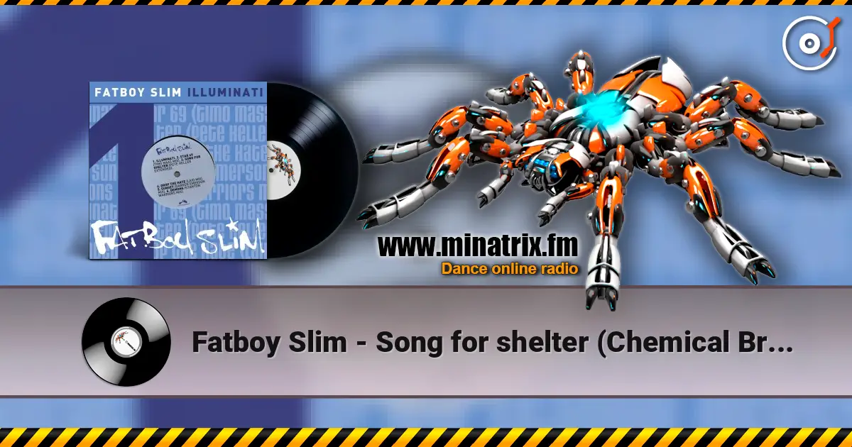Fatboy Slim - Song for shelter (Chemical Brothers mix) online in hoher Qualität hören | Minatrix.FM