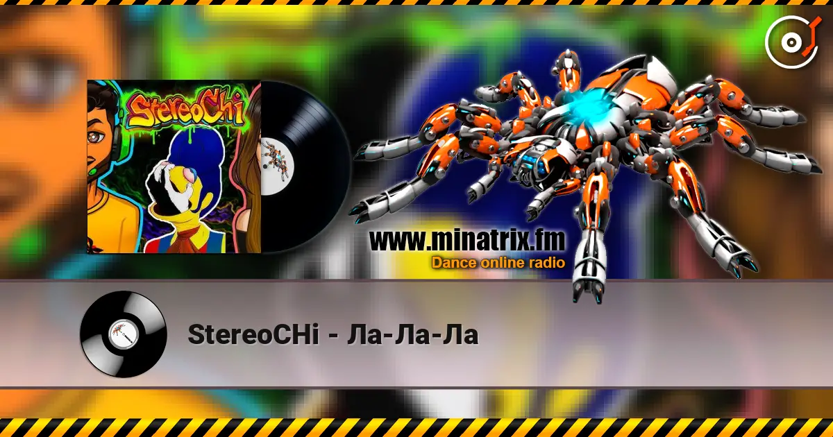 StereoCHi - Ла-Ла-Ла online in hoher Qualität hören | Minatrix.FM