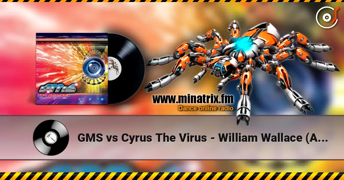 GMS vs Cyrus The Virus - William Wallace (Alternate Vision remix) online in hoher Qualität hören | Minatrix.FM