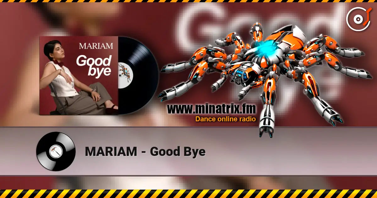 MARIAM - Good Bye online in hoher Qualität hören | Minatrix.FM