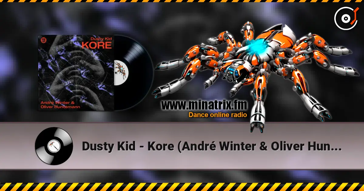 Dusty Kid - Kore (André Winter & Oliver Huntemann Remix) online in hoher Qualität hören | Minatrix.FM