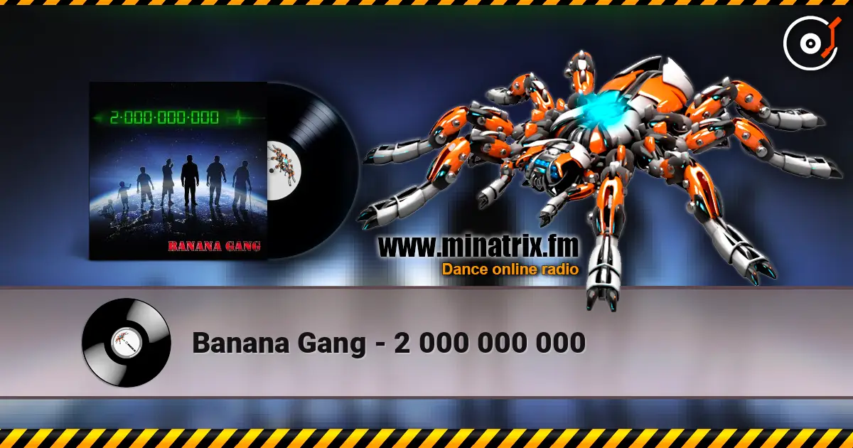 Banana Gang - 2 000 000 000 online in hoher Qualität hören | Minatrix.FM
