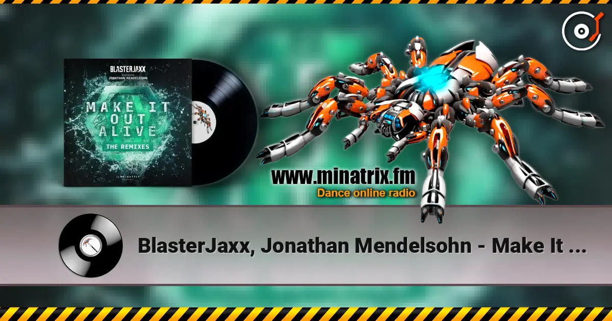 BlasterJaxx, Jonathan Mendelsohn - Make It Out Alive online in hoher Qualität hören | Minatrix.FM