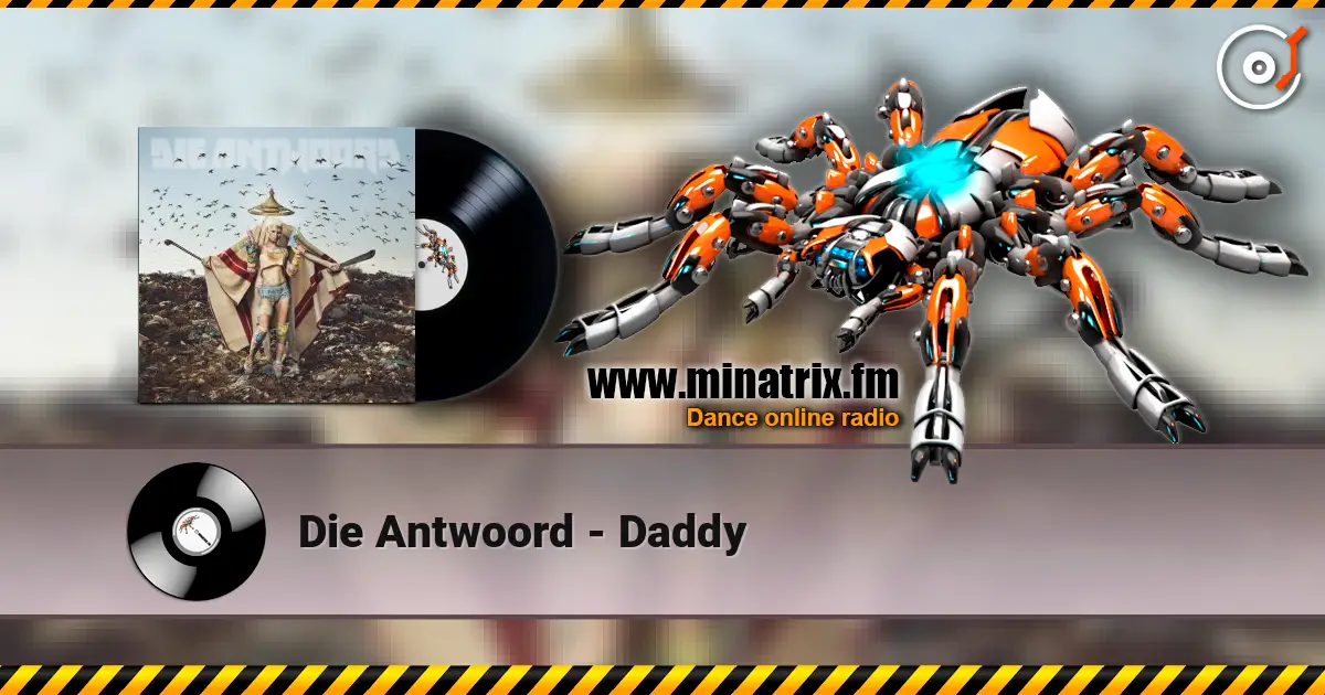 Die Antwoord - Daddy online in hoher Qualität hören | Minatrix.FM
