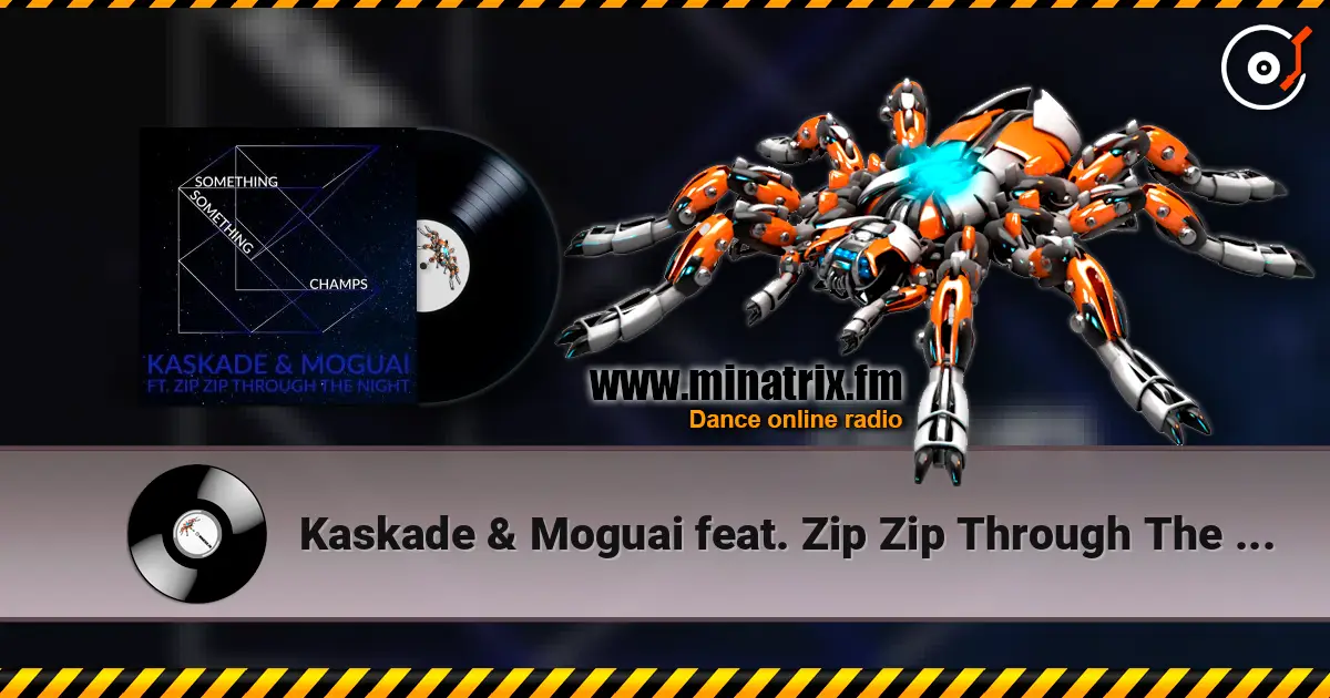 Kaskade & Moguai feat. Zip Zip Through The Night - Something Something Champ online in hoher Qualität hören | Minatrix.FM
