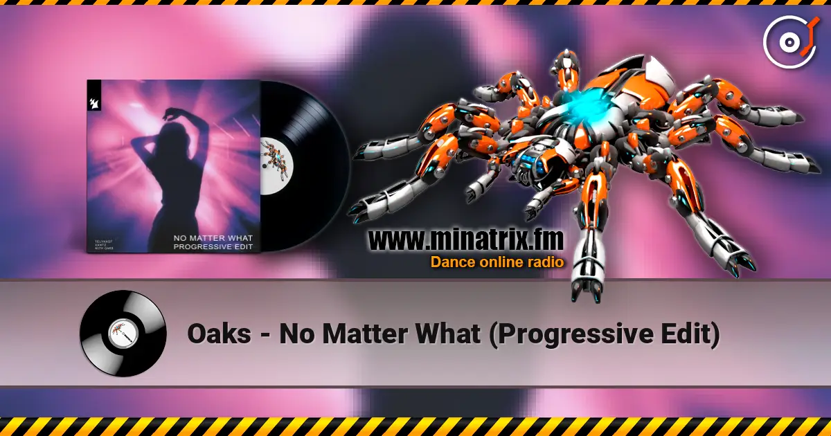 Oaks - No Matter What (Progressive Edit) online in hoher Qualität hören | Minatrix.FM