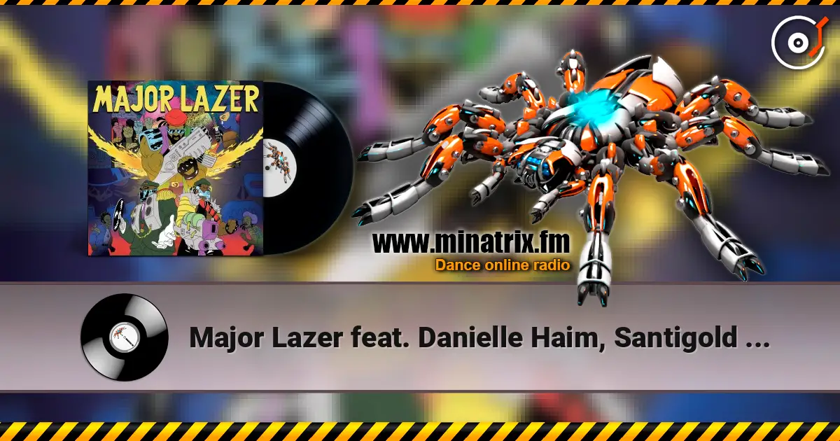 Major Lazer feat. Danielle Haim, Santigold - You're No Good online in hoher Qualität hören | Minatrix.FM