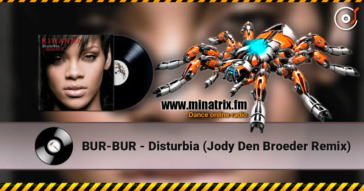 BUR-BUR - Disturbia (Jody Den Broeder Remix) online in hoher Qualität hören | Minatrix.FM