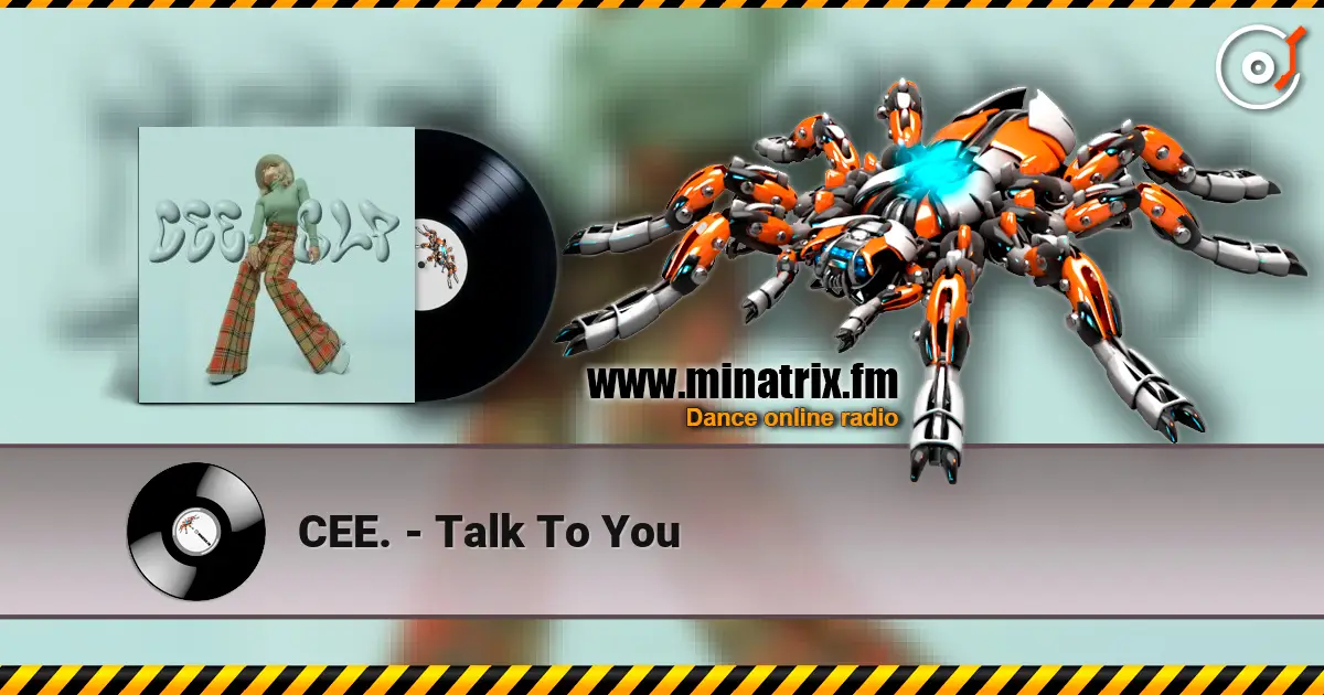 CEE. - Talk To You online in hoher Qualität hören | Minatrix.FM