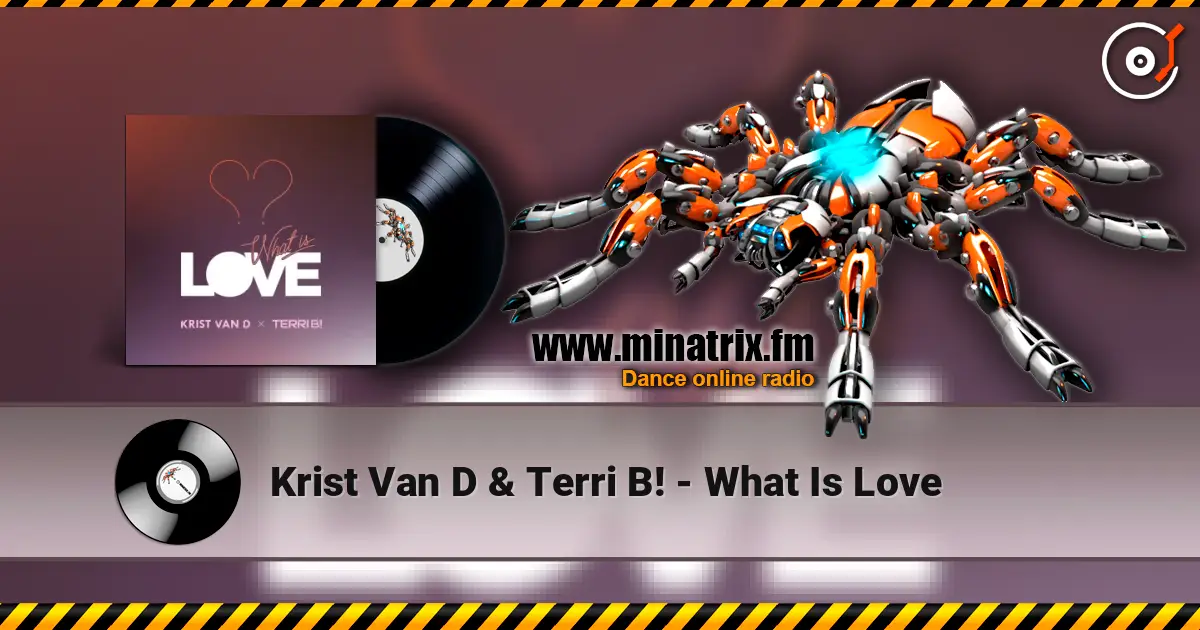 Krist Van D & Terri B! - What Is Love online in hoher Qualität hören | Minatrix.FM