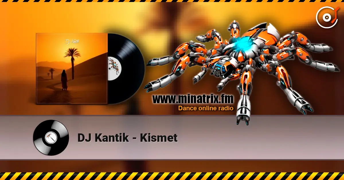 DJ Kantik - Kismet online in hoher Qualität hören | Minatrix.FM