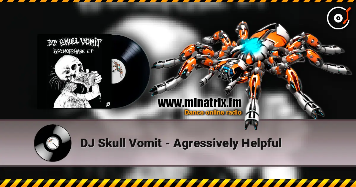 DJ Skull Vomit - Agressively Helpful online in hoher Qualität hören | Minatrix.FM