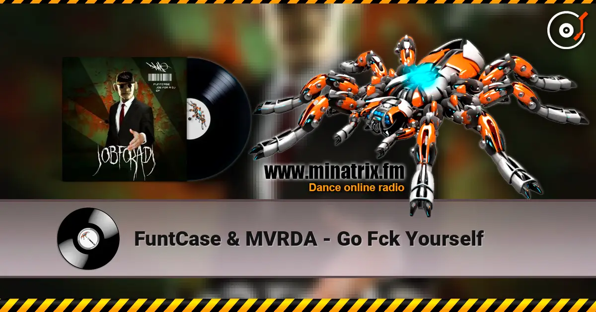 FuntCase & MVRDA - Go Fck Yourself online in hoher Qualität hören | Minatrix.FM