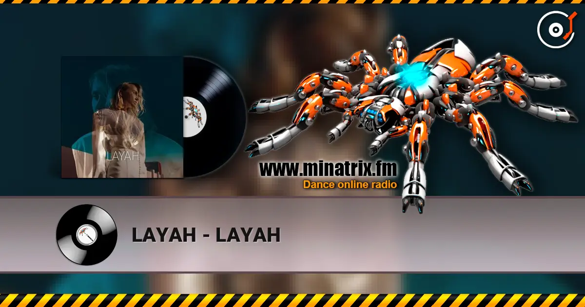 LAYAH - LAYAH online in hoher Qualität hören | Minatrix.FM