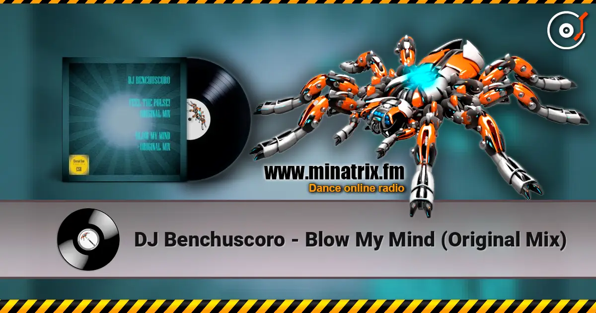 DJ Benchuscoro - Blow My Mind (Original Mix) online in hoher Qualität hören | Minatrix.FM