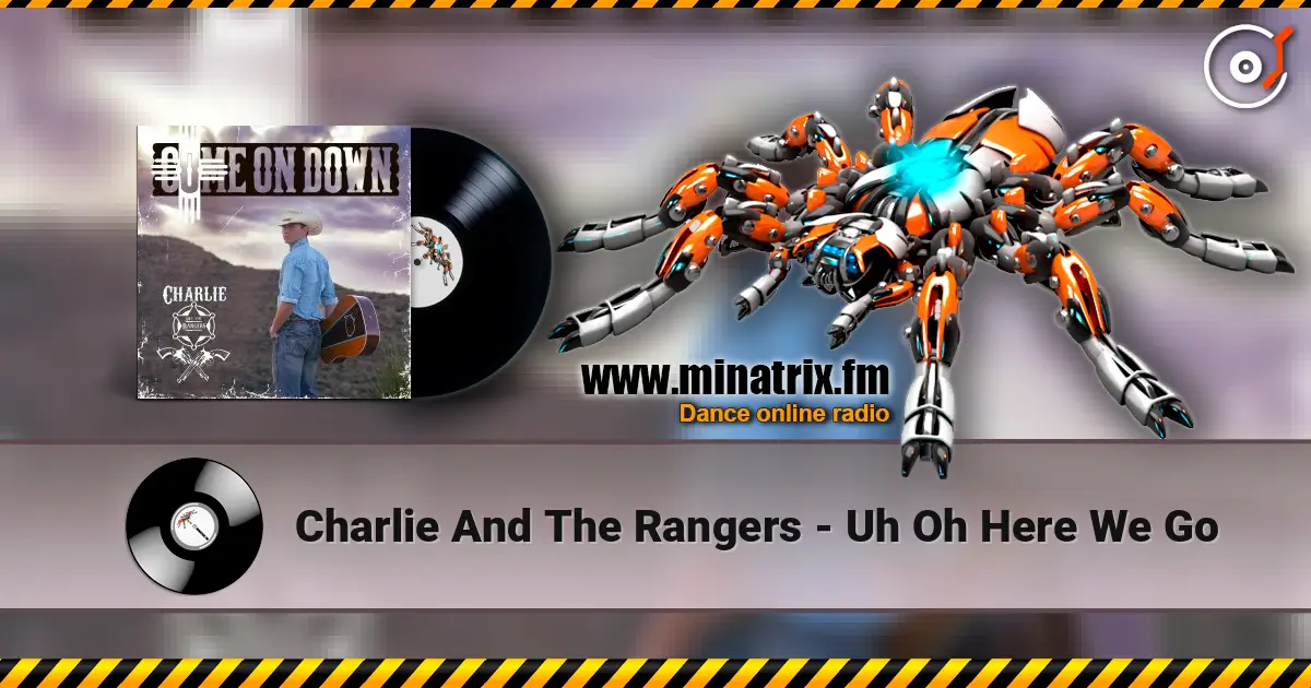 Charlie And The Rangers - Uh Oh Here We Go online in hoher Qualität hören | Minatrix.FM