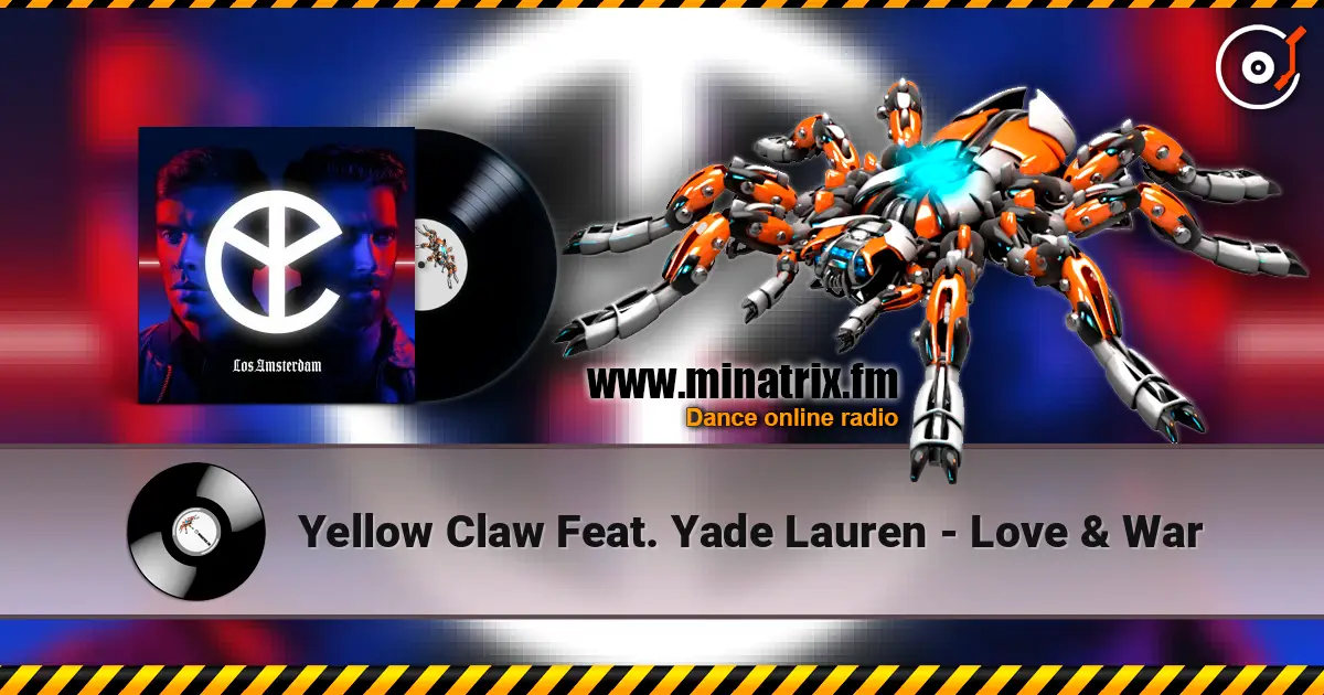 Yellow Claw Feat. Yade Lauren - Love & War online in hoher Qualität hören | Minatrix.FM