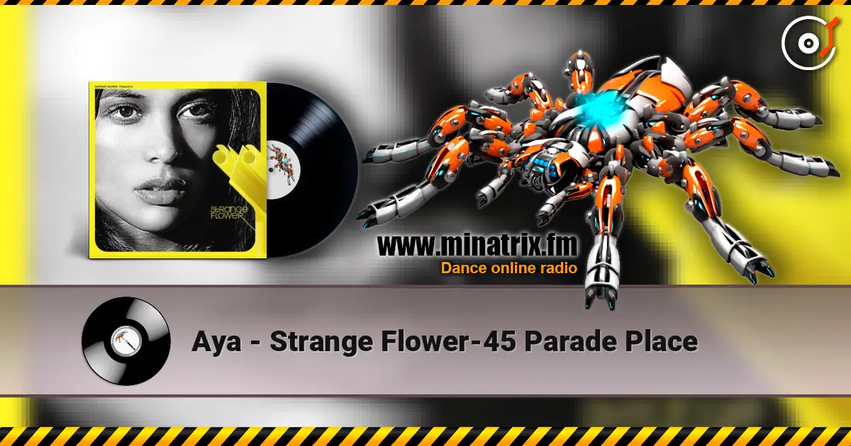 Aya - Strange Flower-45 Parade Place online in hoher Qualität hören | Minatrix.FM