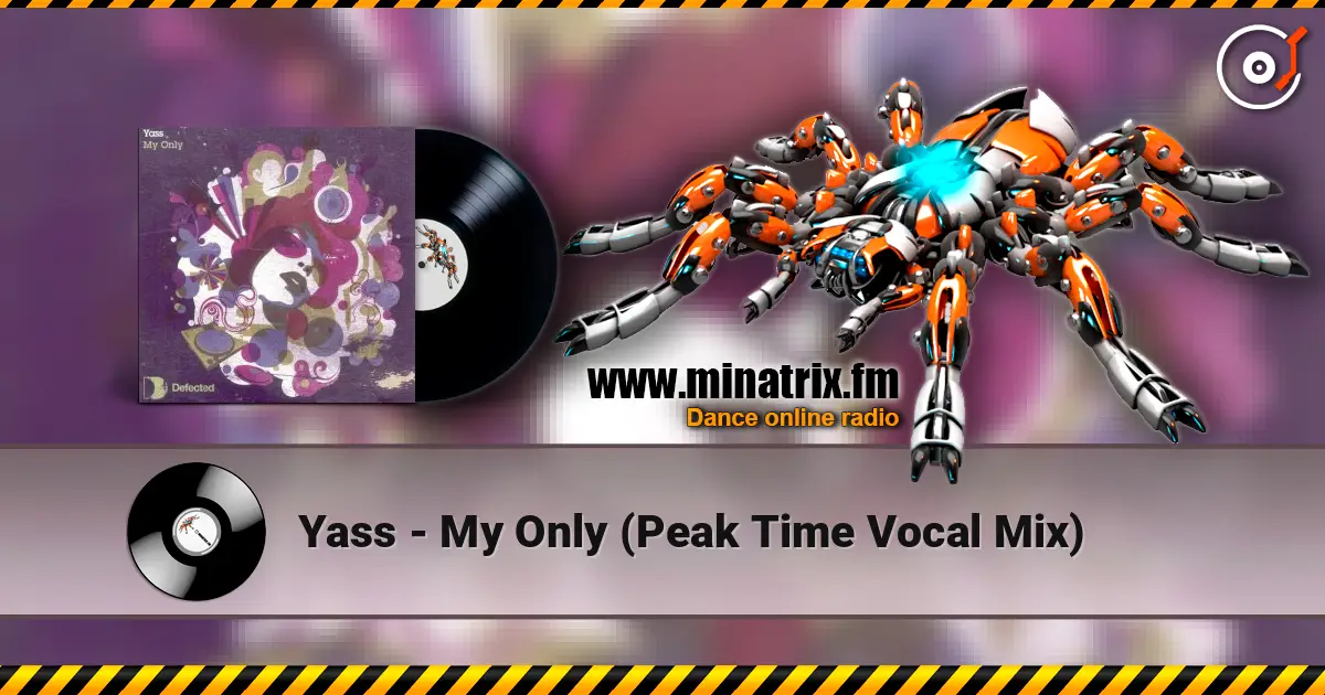 Yass - My Only (Peak Time Vocal Mix) online in hoher Qualität hören | Minatrix.FM