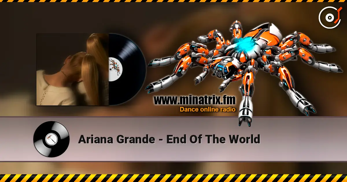 Ariana Grande - End Of The World online in hoher Qualität hören | Minatrix.FM