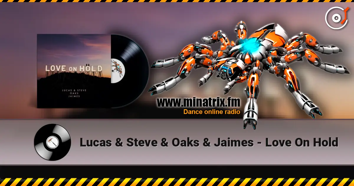 Lucas & Steve & Oaks & Jaimes - Love On Hold online in hoher Qualität hören | Minatrix.FM