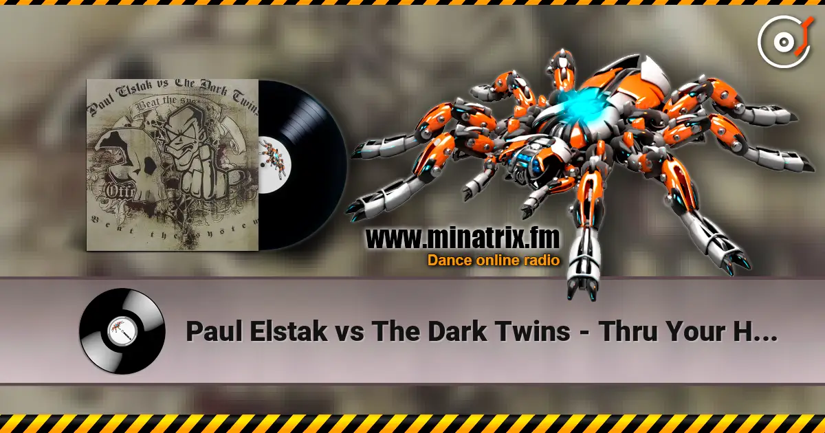 Paul Elstak vs The Dark Twins - Thru Your Head online in hoher Qualität hören | Minatrix.FM
