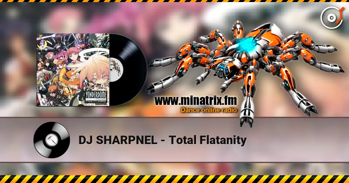 DJ SHARPNEL - Total Flatanity online in hoher Qualität hören | Minatrix.FM