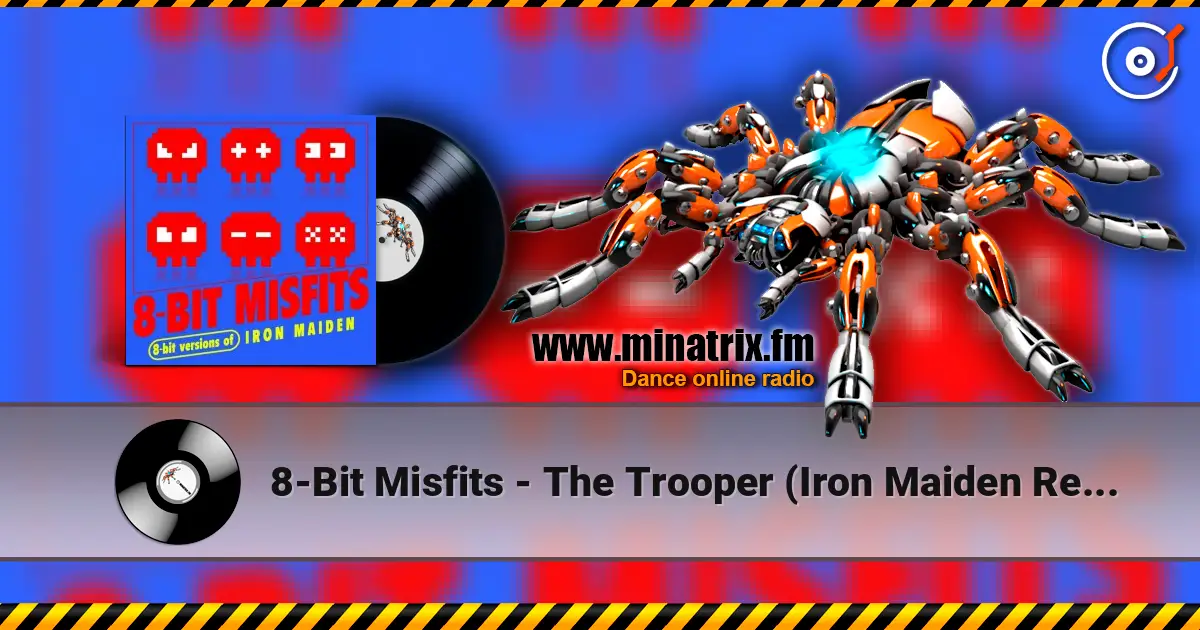 8-Bit Misfits - The Trooper (Iron Maiden Remix) online in hoher Qualität hören | Minatrix.FM