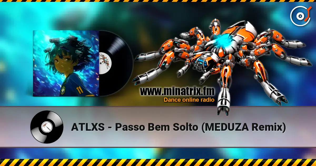 ATLXS - Passo Bem Solto (MEDUZA Remix) online in hoher Qualität hören | Minatrix.FM