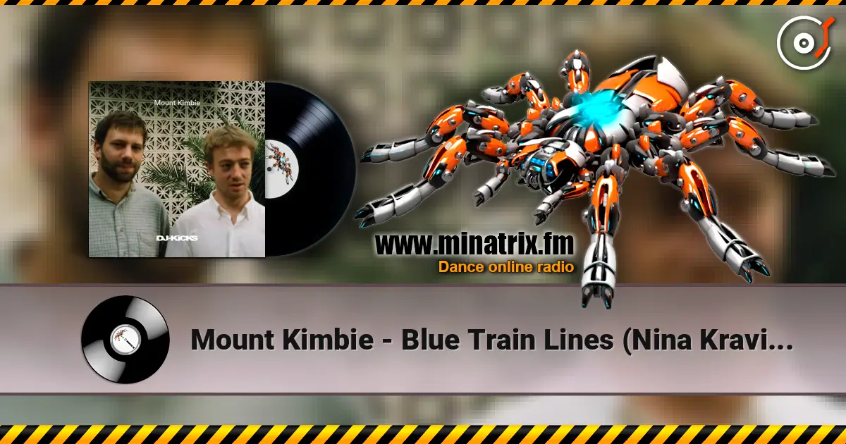 Mount Kimbie - Blue Train Lines (Nina Kravitz Remix) online in hoher Qualität hören | Minatrix.FM