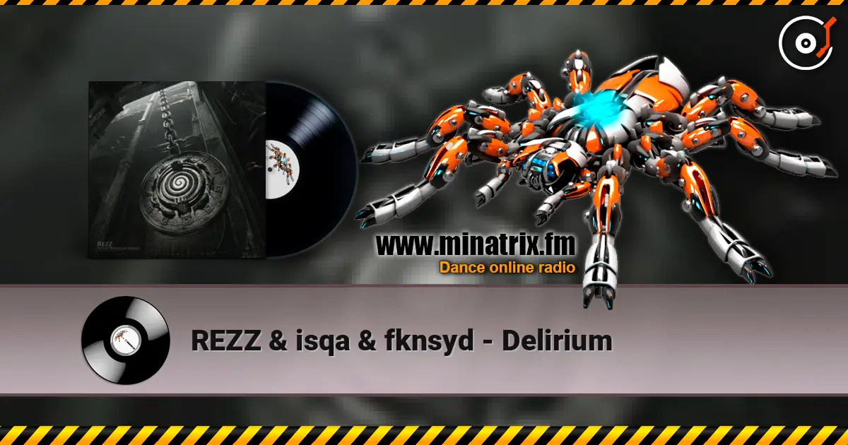 REZZ & isqa & fknsyd - Delirium online in hoher Qualität hören | Minatrix.FM