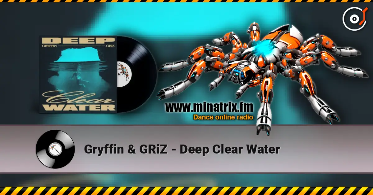 Gryffin & GRiZ - Deep Clear Water online in hoher Qualität hören | Minatrix.FM