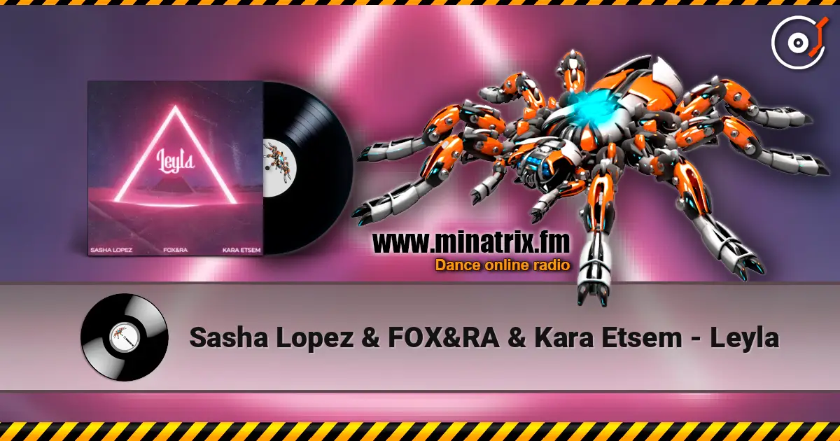 Sasha Lopez & FOX&RA & Kara Etsem - Leyla online in hoher Qualität hören | Minatrix.FM