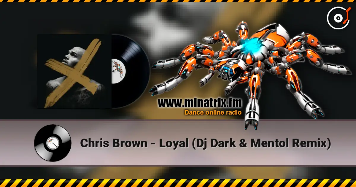 Chris Brown - Loyal (Dj Dark & Mentol Remix) online in hoher Qualität hören | Minatrix.FM