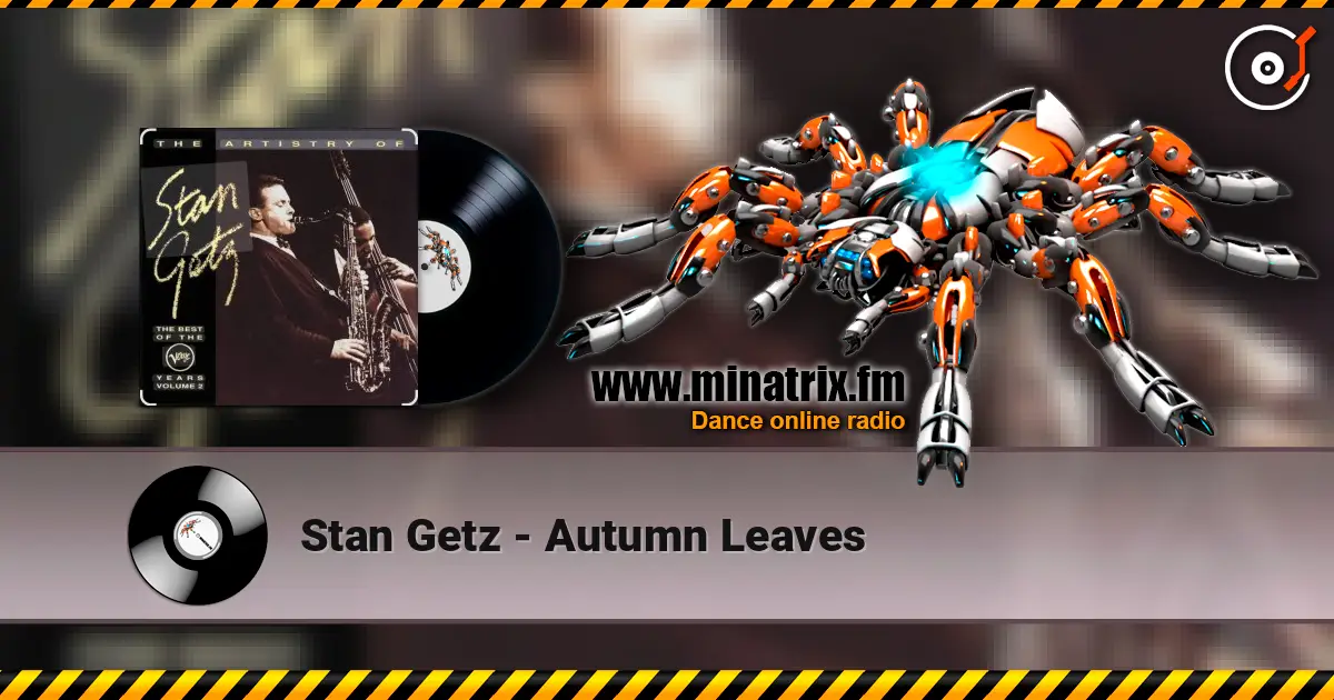 Stan Getz - Autumn Leaves online in hoher Qualität hören | Minatrix.FM