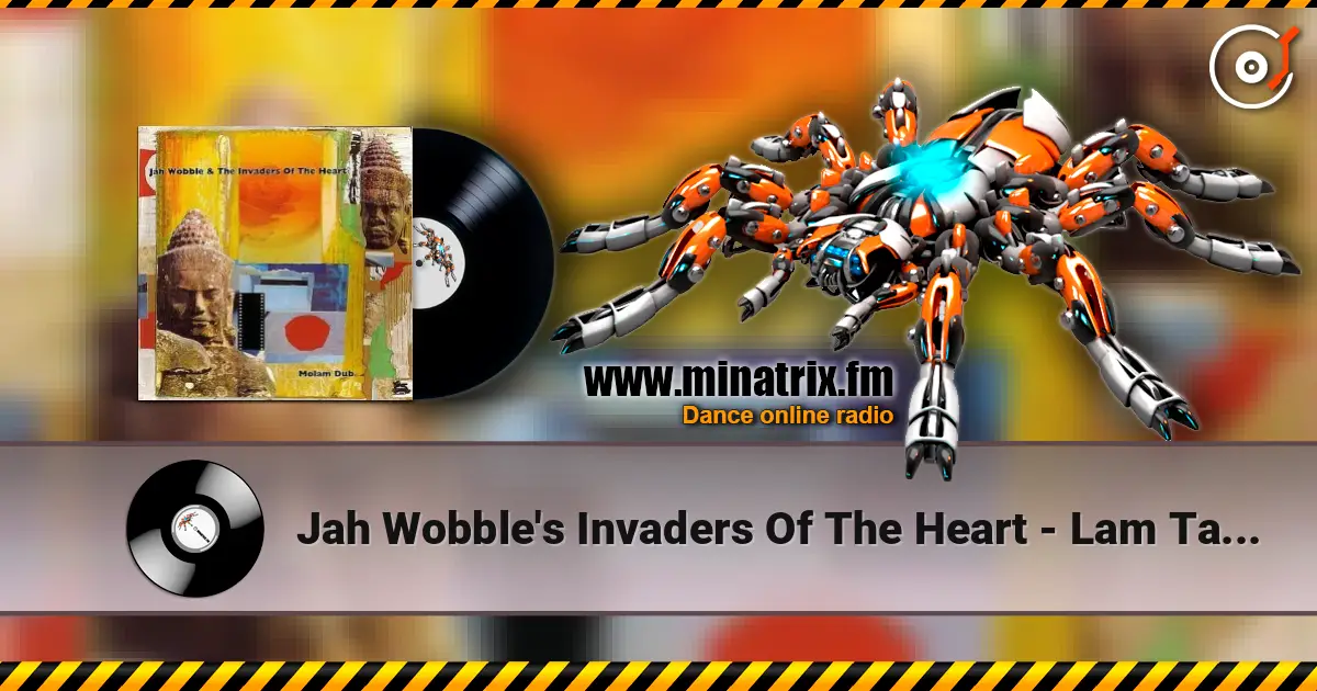 Jah Wobble's Invaders Of The Heart - Lam Tang Way online in hoher Qualität hören | Minatrix.FM