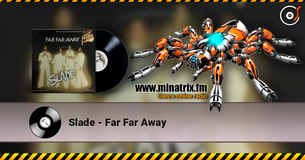 Slade - Far Far Away online in hoher Qualität hören | Minatrix.FM