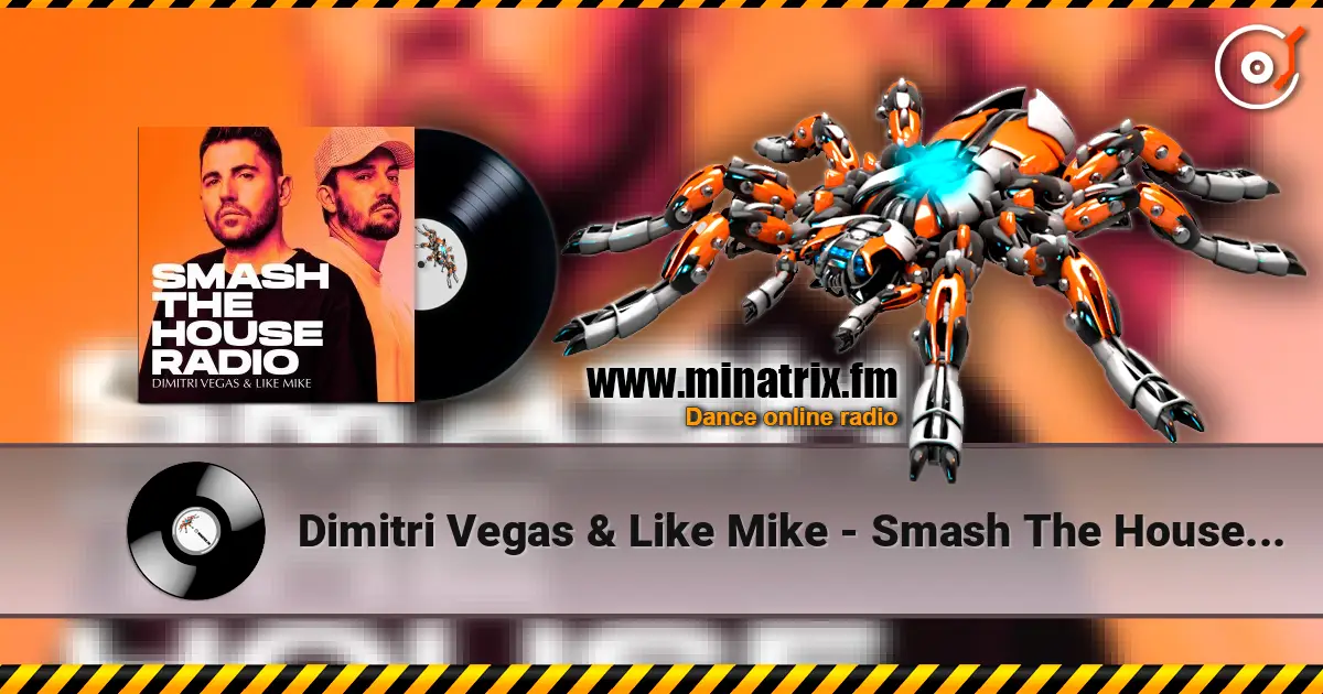 Dimitri Vegas & Like Mike - Smash The House Radio 641 online in hoher Qualität hören | Minatrix.FM