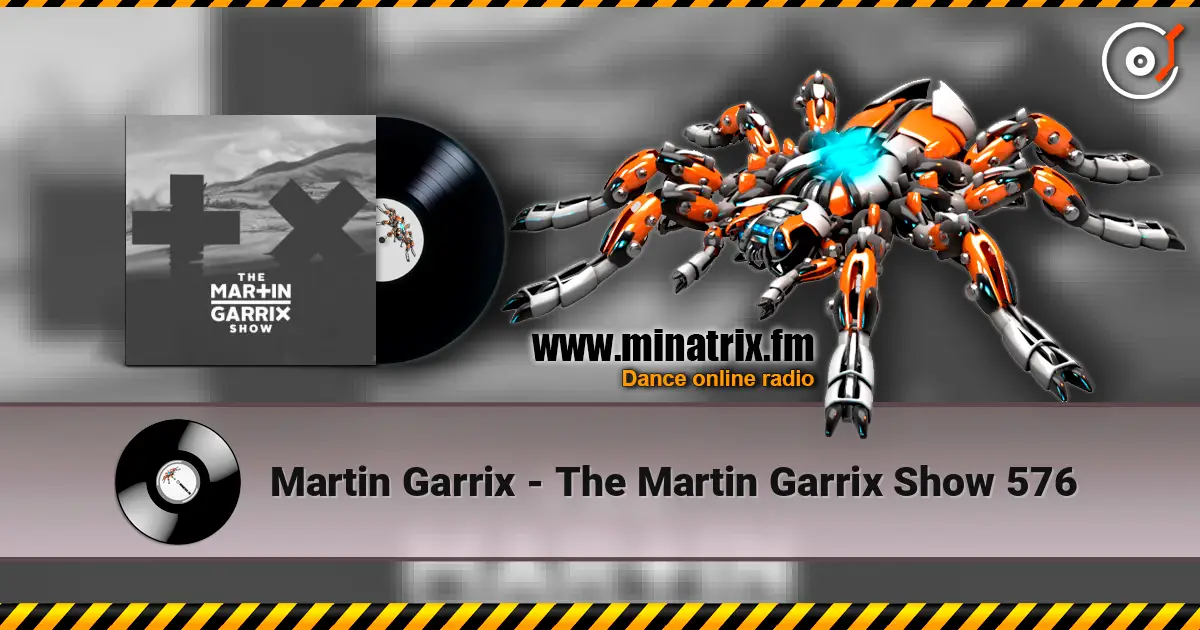 Martin Garrix - The Martin Garrix Show 576 online in hoher Qualität hören | Minatrix.FM