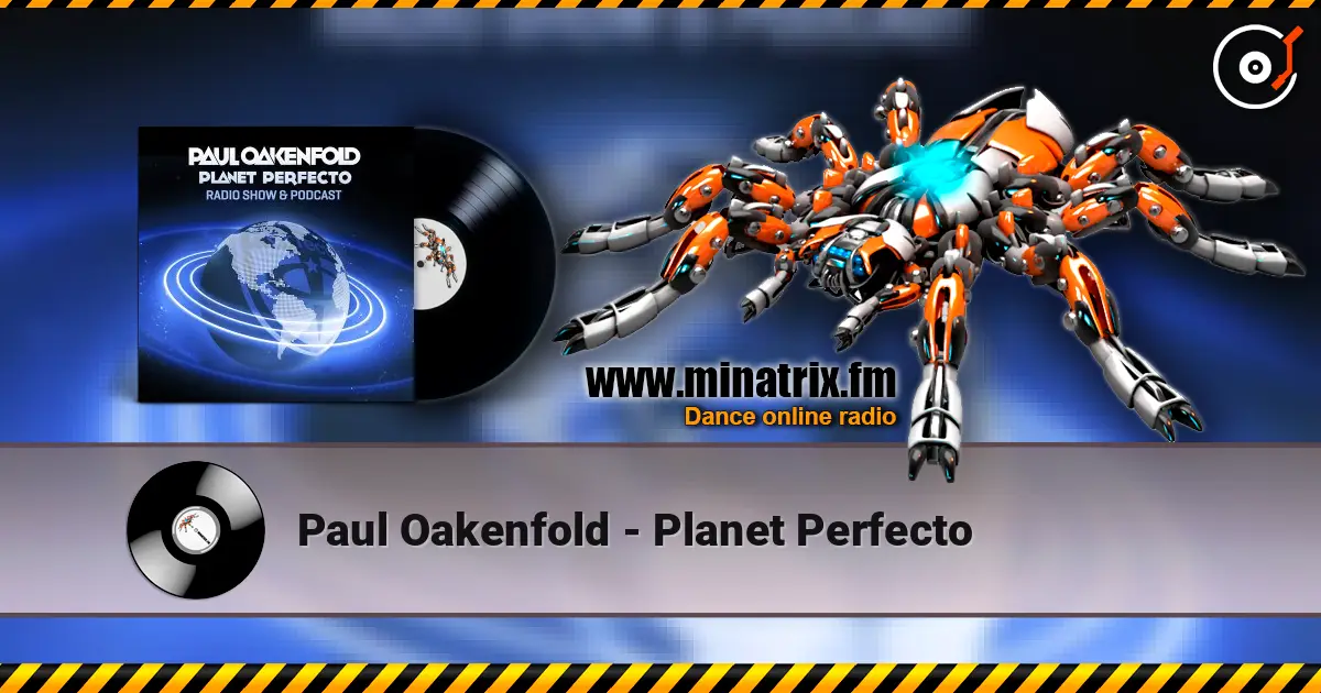 Paul Oakenfold - Planet Perfecto online in hoher Qualität hören | Minatrix.FM