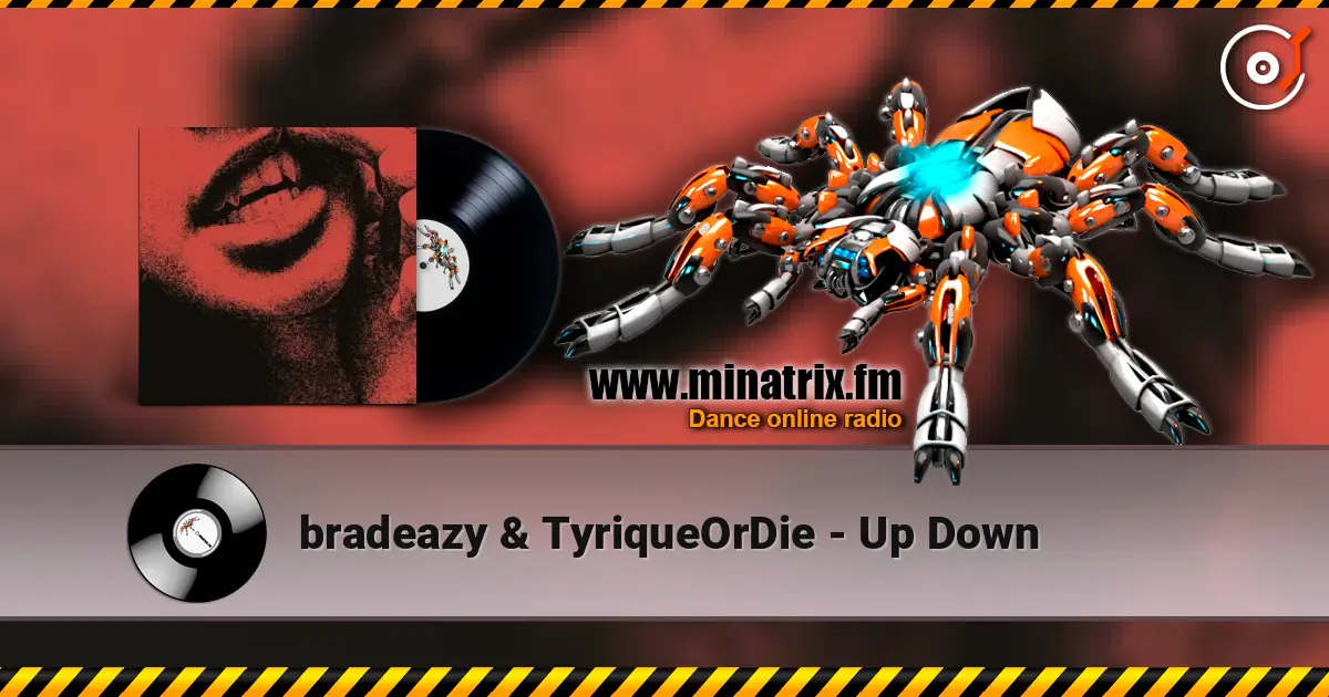 bradeazy & TyriqueOrDie - Up Down online in hoher Qualität hören | Minatrix.FM