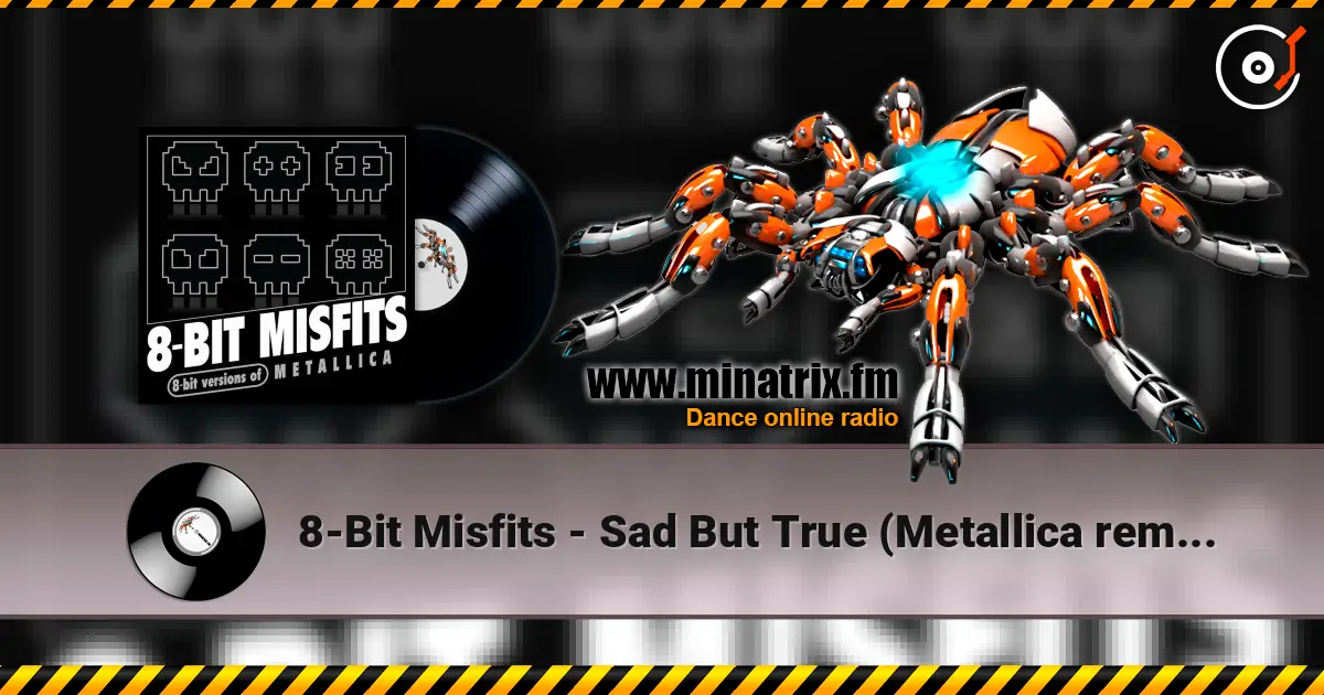 8-Bit Misfits - Sad But True (Metallica remix) online in hoher Qualität hören | Minatrix.FM